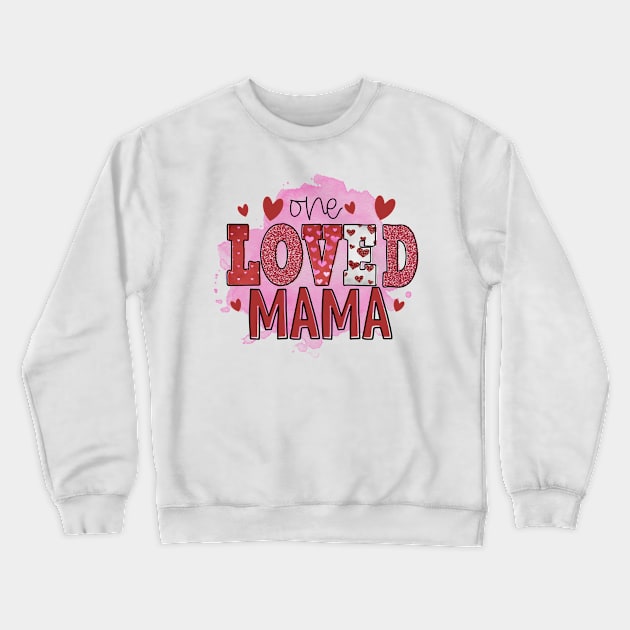 One loved mama Crewneck Sweatshirt by Rafy's Designs